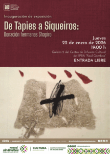 INVITAN A LA INAUGURACIÓN DE LA EXPOSICIÓN «DE TÀPIES A SIQUEIROS: DONACIÓN HERMANAS SHAPIRO»