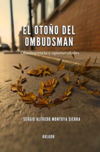 “El Otoño del Ombudsman. Obsolescencias y Oportunidades”